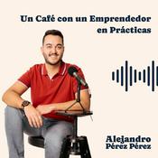 Podcast Un Café con un Emprendedor en Prácticas