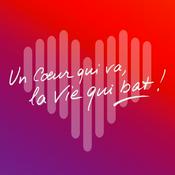 Podcast Un coeur qui va, la vie qui bat