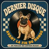 Podcast Un Dernier Disque avant la fin du monde