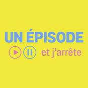 Podcast Un épisode et j'arrête