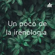 Podcast Un poco de la irenologia