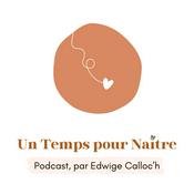 Podcast Un Temps pour Naître