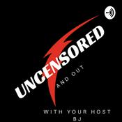 Podcast Uncensored and out