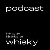 Podcast Une autre histoire du Whisky