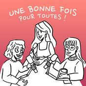 Podcast Une bonne fois pour toutes !