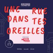 Podcast Une rue dans tes oreilles