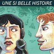 Podcast Une Si Belle Histoire