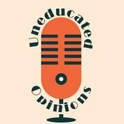 Podcast Uneducated Opinions