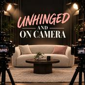 Podcast Unhinged and On Camera