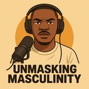 Podcast UNMASKING MASCULINITY THE PODCAST
