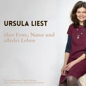 Podcast Ursula liest über Feste, Natur und allerlei Leben