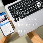 Podcast Uso de diapositivos móviles en el aula