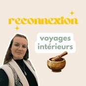 Podcast ✨RECONNEXION✨ : voyages intérieurs