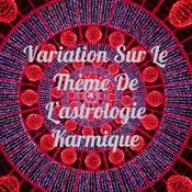 Podcast Variation Sur Le Thème De L'astrologie Karmique