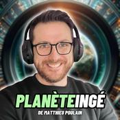 Podcast Planète Ingénieur - L'actualité avec les meilleurs ingénieurs