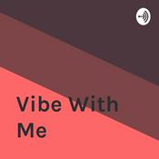 Podcast Vibe With Me