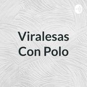 Podcast Viralesas Con Polo