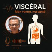 Podcast Viscéral : mon ventre, ma santé