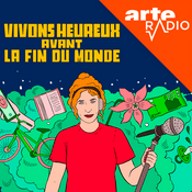 Podcast Vivons heureux avant la fin du monde : des idées pour repenser nos modèles de société