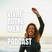 Podcast VIVRE AUTREMENT