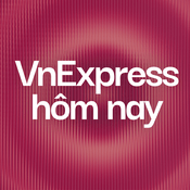 Podcast VnExpress Podcasts: VnExpress Hôm nay
