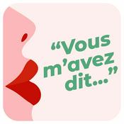 Podcast Vous m’avez dit...