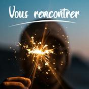 Podcast Vous rencontrer