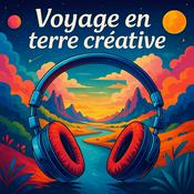 Podcast Voyage en Terre Créative