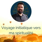 Podcast Voyage initiatique vers ma spiritualité