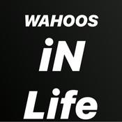 Podcast WAHOOS iN Life