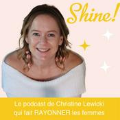Podcast Shine ! Le Podcast qui fait RAYONNER les femmes