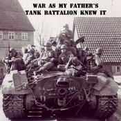 Podcast War As My Fathers Tank Battalion Knew It