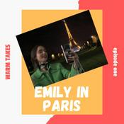 Podcast Warm Takes: Emily in Paris