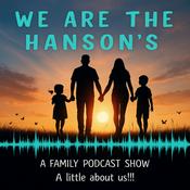 Podcast We are the Hanson's / Family Life