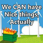 Podcast We CAN Have Nice Things, Actually!