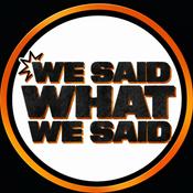 Podcast We Said What We Said