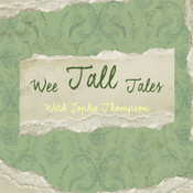 Podcast Wee Tall Tales with Sophie Thompson