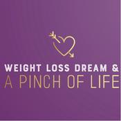 Podcast Weight loss dream and A Pinch of Life