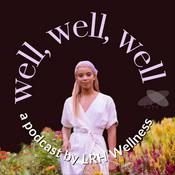 Podcast Well, Well, Well by LRH Wellness