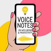 Podcast Voice Notes on Wellbeing and Productivity