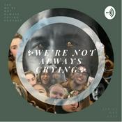 Podcast we’re not always crying