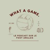 Podcast What A Game.