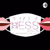 Podcast WHAT A MESS