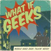 Podcast What If Geeks
