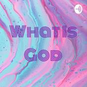 Podcast What Is God