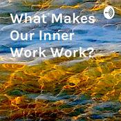 Podcast What Makes Our Inner Work Work? Part 1 - The Telephone Company Men Dig for Gold