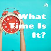 Podcast What Time Is It?
