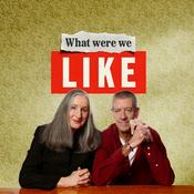 Podcast What Were We Like