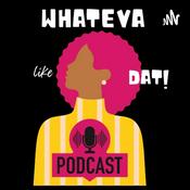 Podcast Whateva Like Dat