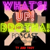 Podcast Whats up brotha